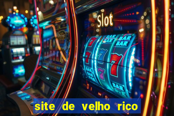 site de velho rico para ganhar pix